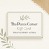 The Plants Corner digital gift card